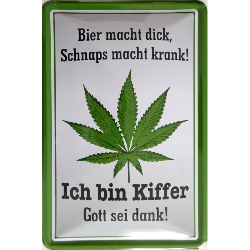 Blechschild Bier macht dick, Schnaps macht krank - ich bin Kiffer Cannabis