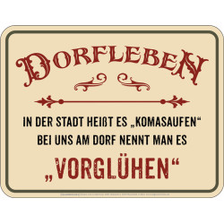 Blechschild Dorfleben Vorglühen - RAHMENLOS®