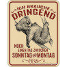 Blechschild Ich brauche dringend - RAHMENLOS® 3901