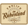 Blechschild Endlich im Ruhestand - RAHMENLOS® 3829