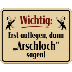 Blechschild Erst auflegen -...