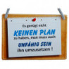 Hängeschild Es genügt nicht keinen Plan zu haben...