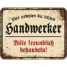 Blechschild Hier arbeiten die letzten Handwerker - RAHMENLOS® 3054