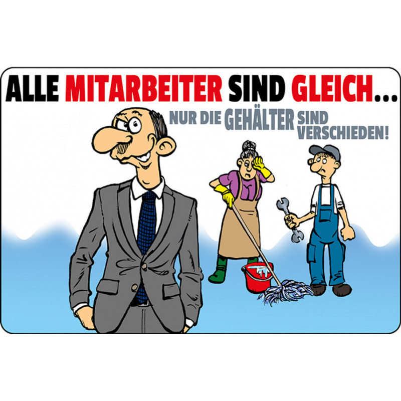 Blechschild Alle Mitarbeiter sind gleich, nur ...