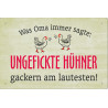 Blechschild Ungefickte Hühner gackern am lautesten