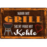 Blechschild Mann mit Grill sucht Frau mit Kohle