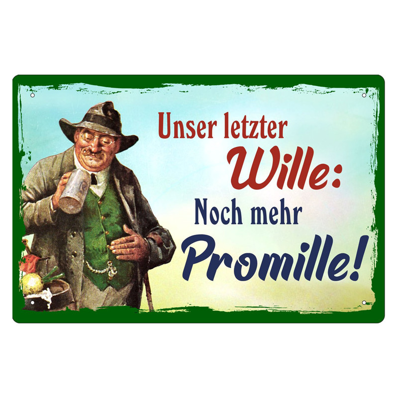 Blechschild Unser letzter Wille: Noch mehr Promille