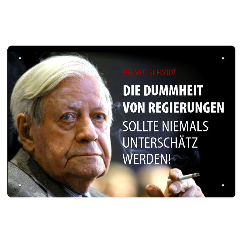 Blechschild Helmut Schmidt: Die Dummheit von Regierungen sollte niemals unterschätzt werden