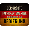 Blechschild Der größte Fachkräftemangel - RAHMENLOS®