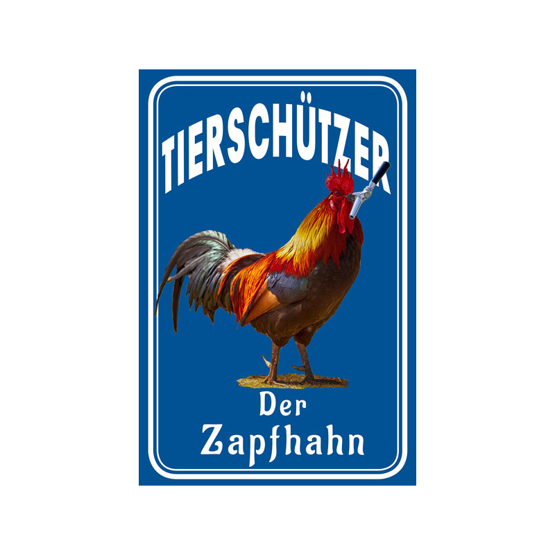 Blechschild Tierschützer Der Zapfhahn