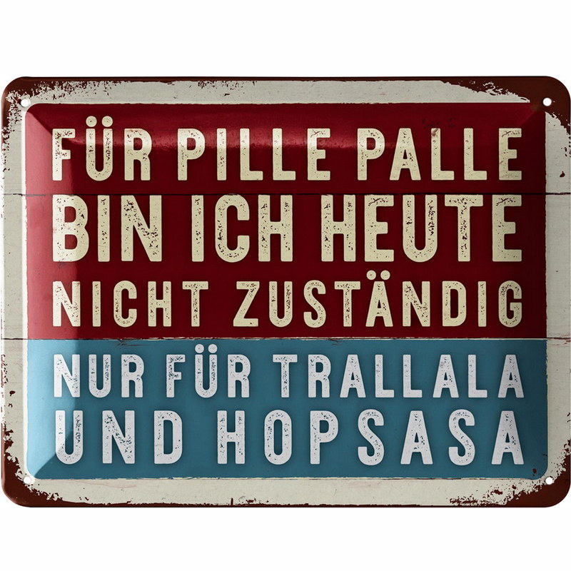 Blechschild Für Pille Palle bin ich heute nicht zuständig - 15x20 cm