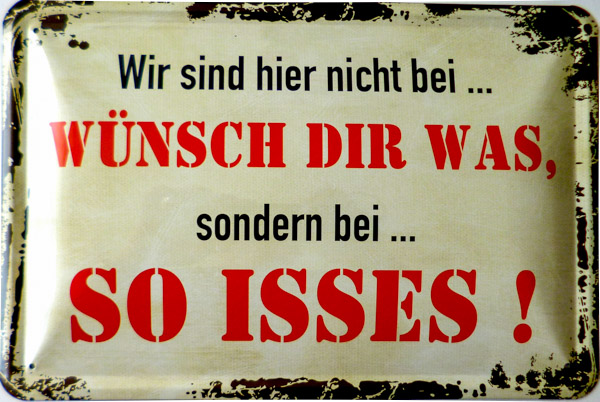 Blechschild Wir sind hier nicht bei wünsch dir was - 20x30 cm