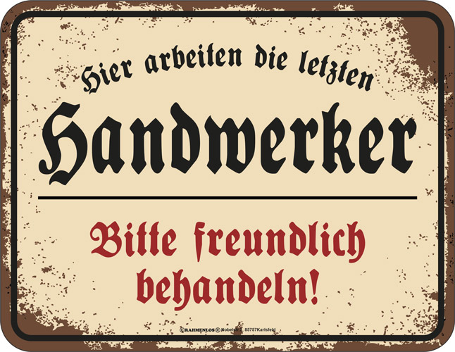 Blechschild Hier arbeiten die letzten Handwerker - RAHMENLOS® 3054 - 22x17 cm