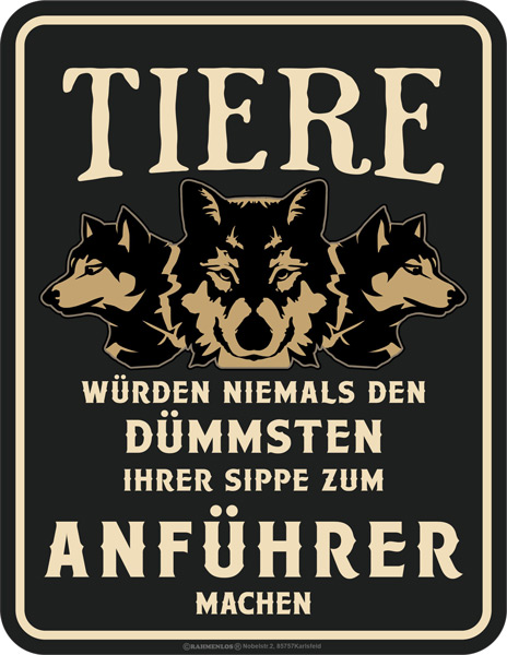 Blechschild Tiere würden niemals den Dümmsten zum Anführer machen - RAHMENLOS® - 17x22 cm