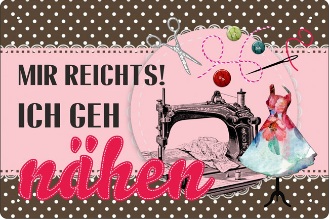 Blechschild Mir reichts! Ich geh nähen - 20x30 cm