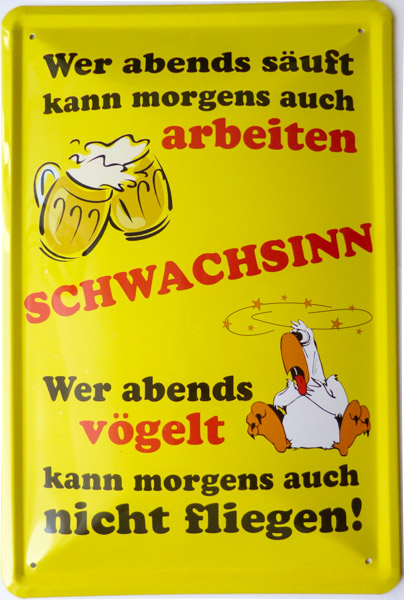 Blechschild Wer abends säuft kann morgens auch arbeiten - 20x30 cm