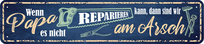 Straßenschild Wenn Papa es nicht reparieren kann - 46x10 cm