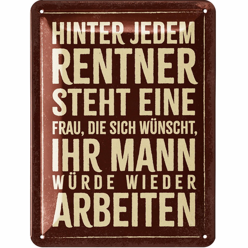 Blechschild Hinter jedem Rentner steht eine Frau Ruhestand - 15x20 cm