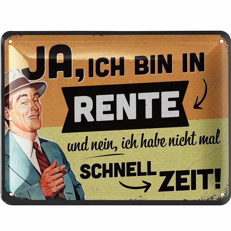 Blechschild Ja, ich bin in Rente - Rentner Ruhestand - 15x20 cm