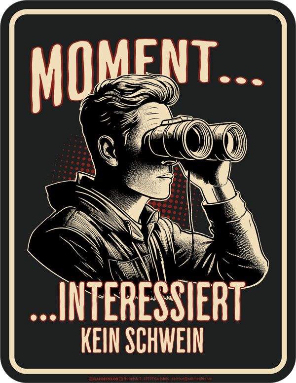 Blechschild Moment interessiert kein Schwein - RAHMENLOS® - 17x22 cm