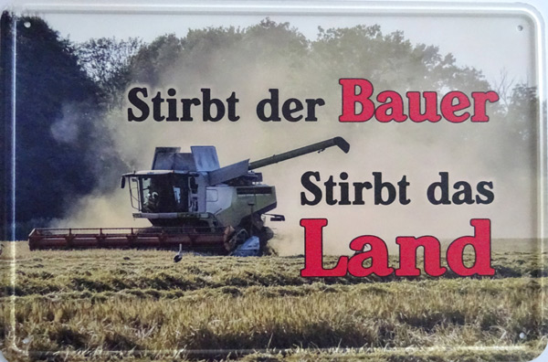 Blechschild Stirbt der Bauer - stirbt das Land - 20x30 cm