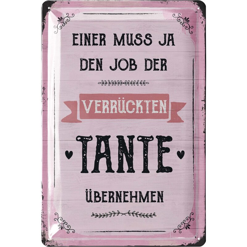 Blechschild Einer muss den Job der verrückten Tante übernehmen - 20x30 cm