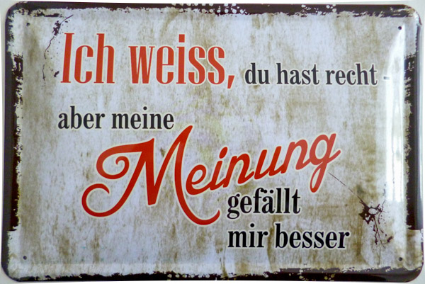 Blechschild Ich weiss Du hast recht - 20x30 cm