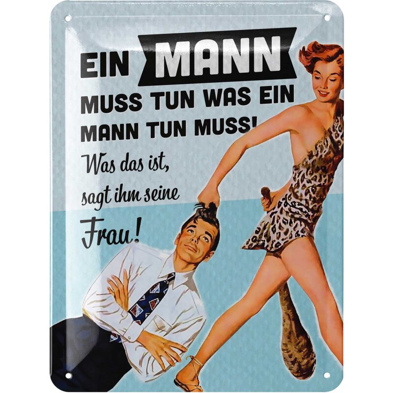 Blechschild Ein Mann muss tun, was er tun muss - 15x20 cm