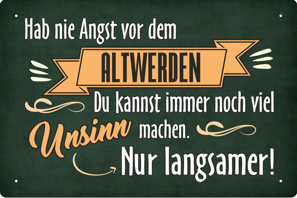 Blechschild Hab nie Angst vor dem Altwerden - 20x30 cm