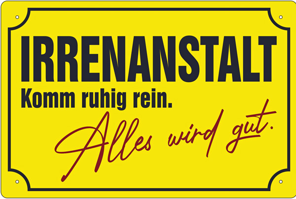 Blechschild Irrenanstalt - komm ruhig rein - 20x30 cm
