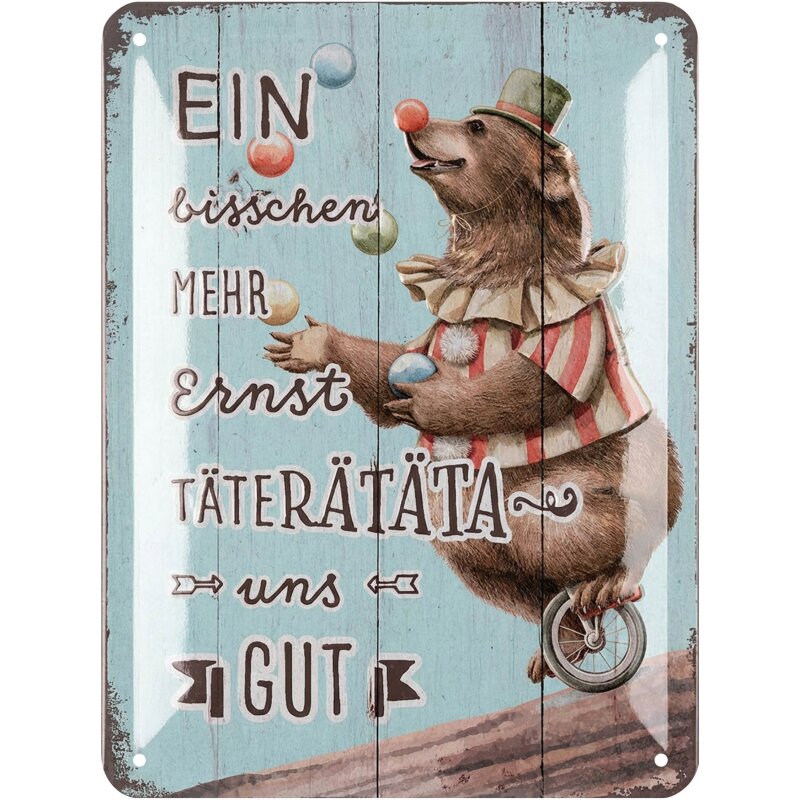 Blechschild Ein bisschen mehr Ernst Täterätätä uns gut- 15x20 cm