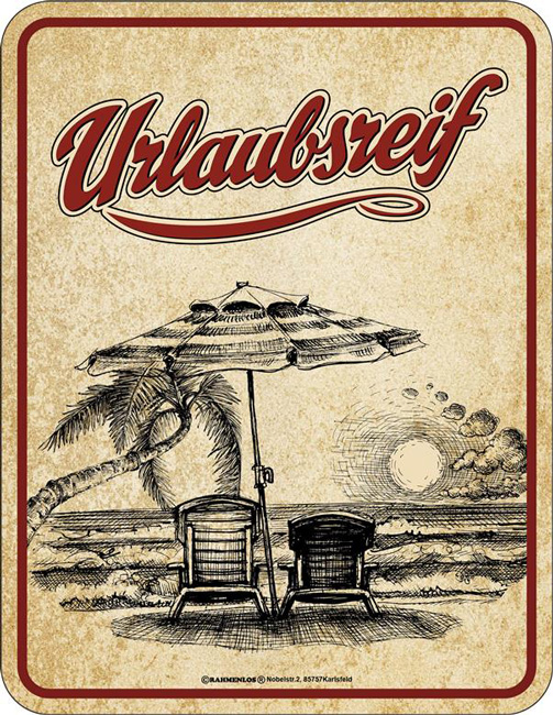 Blechschild Urlaubsreif - RAHMENLOS® - 17x22 cm
