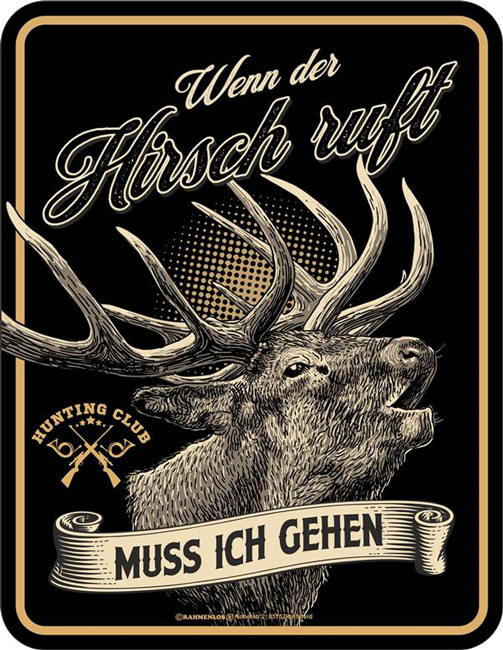 Blechschild Wenn der Hirsch ruft - RAHMENLOS® - 17x22 cm