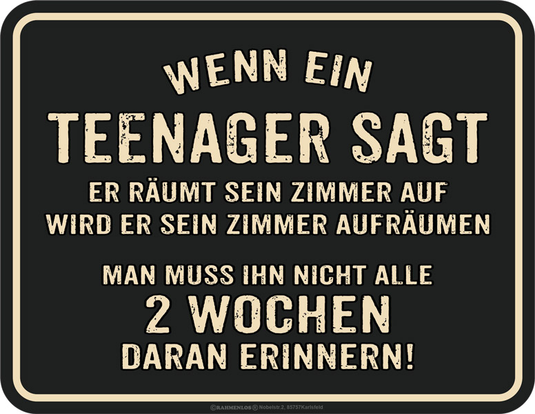 Blechschild Wenn ein Teenager sagt er räumt sein Zimmer auf - RAHMENLOS® - 17x22 cm