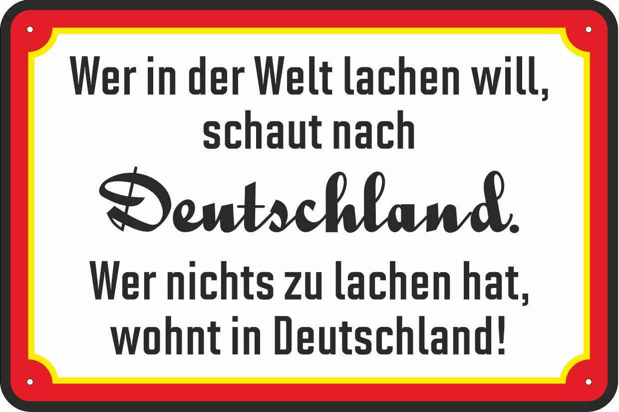 Blechschild Wer in der Welt lachen will, schaut nach Deutschland - 20x30 cm