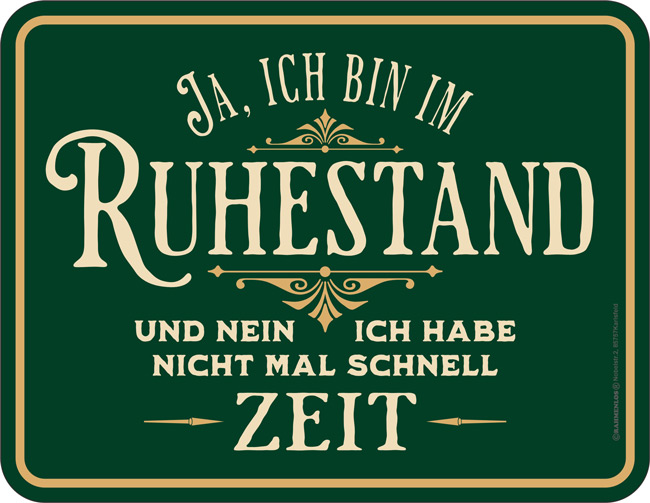 Blechschild Ja, ich bin im Ruhestand - RAHMENLOS® - 17x22 cm