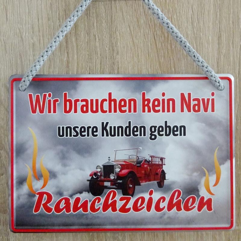 Hängeschild Wir brauchen kein Navi unsere Kunden geben Rauchzeichen - 16,5x11,5 cm
