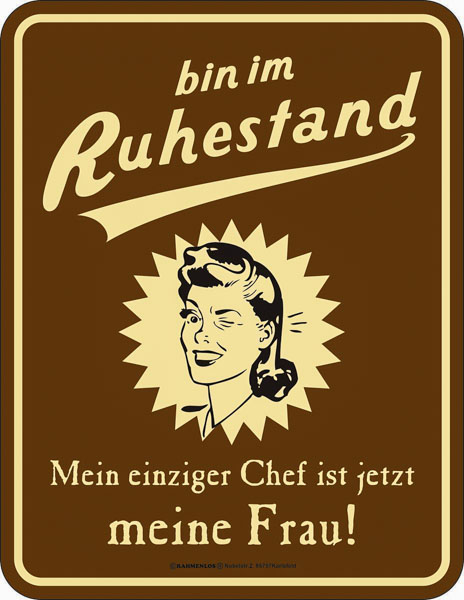 Blechschild Bin im Ruhestand - RAHMENLOS® - 17x22 cm