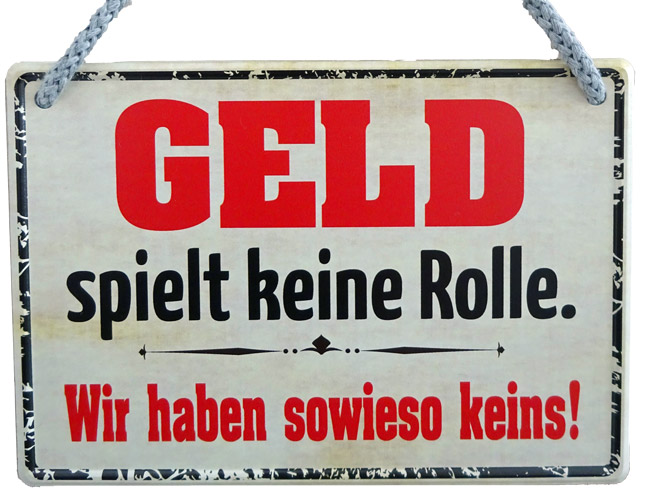 Hängeschild Geld spielt keine Rolle - wir haben sowieso keins - 16,5x11,5 cm