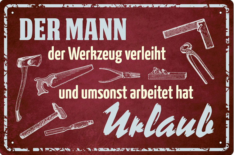 Blechschild Der Mann der Werkzeug verleiht - 20x30 cm