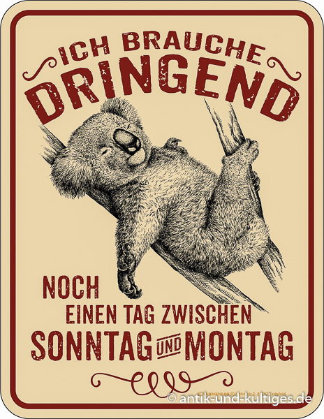 Blechschild Ich brauche dringend - RAHMENLOS® - 17x22 cm