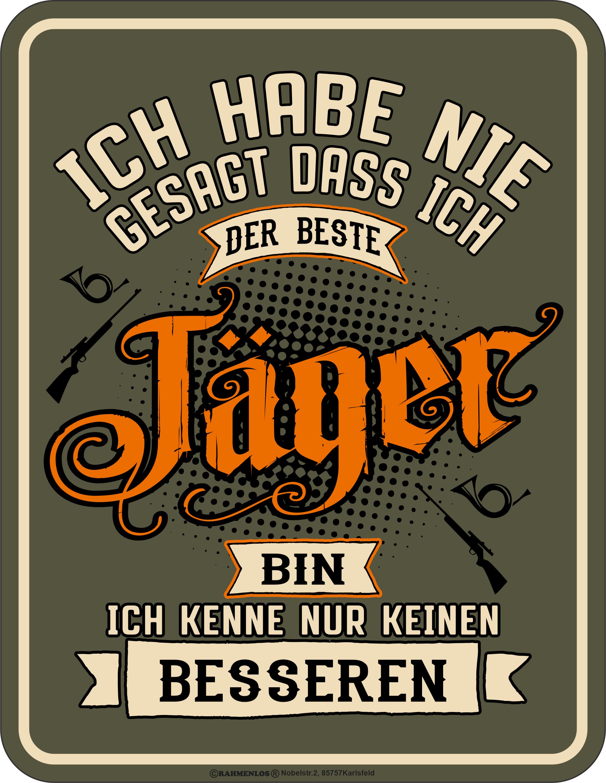Blechschild Habe nie gesagt ... bester Jäger - RAHMENLOS® - 17x22 cm