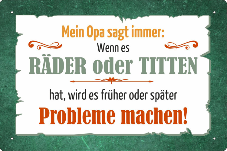 Blechschild Mein Opa  sagte immer: Wenn es Räder oder Titten hat - 20x30 cm