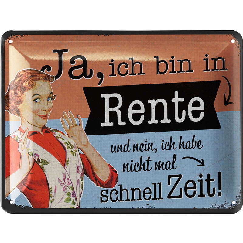 Blechschild Ja, ich bin in Rente - Rentnerin Ruhestand - 15x20 cm