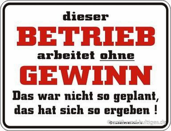 Blechschild Dieser Betrieb arbeitet ohne Gewinn - RAHMENLOS® - 17x22 cm