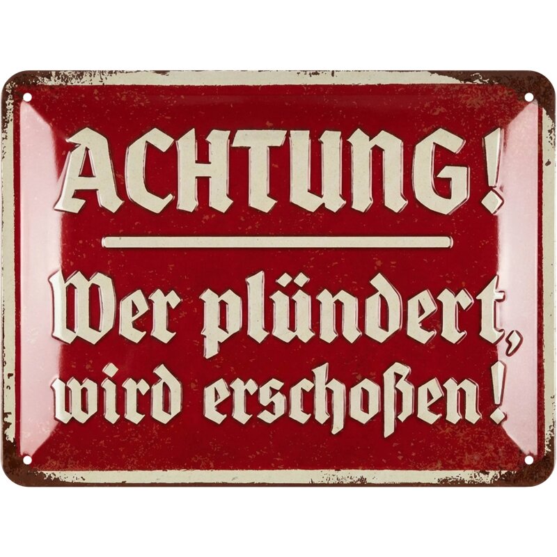 Blechschild Achtung! Wer plündert, wird erschossen - 15x20 cm