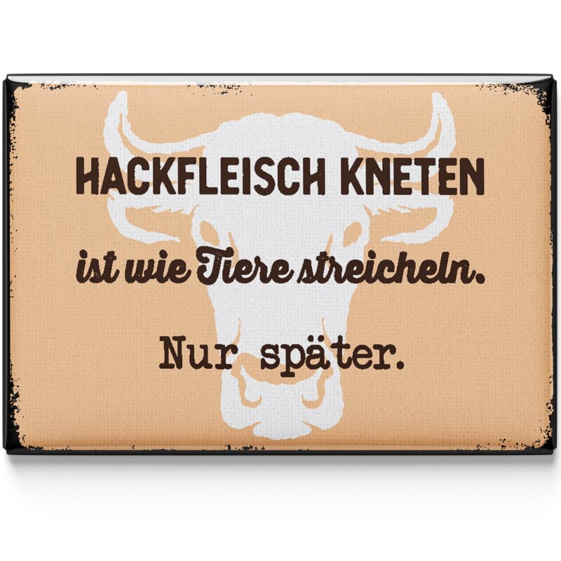 Kühlschrank-Magnet Hackfleisch kneten ist wie Tiere streicheln - 8x5,5 cm