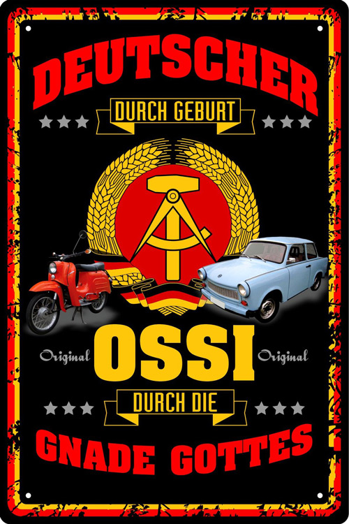 Blechschild Deutscher durch Geburt - Ossi durch...  - 20x30 cm