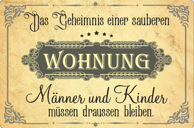 Blechschild Das Geheimnis einer sauberen Wohnung - 20x30 cm