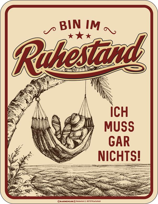 Blechschild Bin im Ruhestand - RAHMENLOS® - 17x22 cm